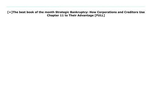 [+]The best book of the month Strategic Bankruptcy: How Corporations and Creditors Use Chapter 11 to Their Advantage  [FULL] 