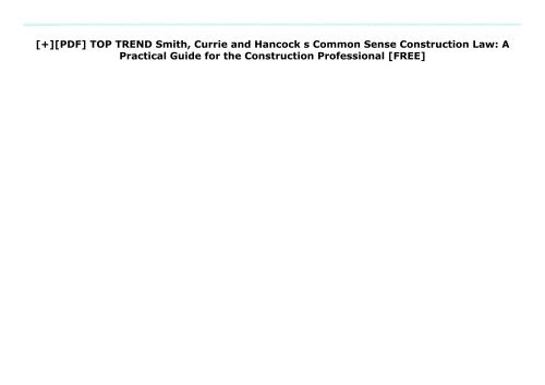 [+][PDF] TOP TREND Smith, Currie and Hancock s Common Sense Construction Law: A Practical Guide for the Construction Professional  [FREE] 