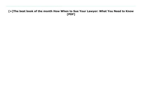 [+]The best book of the month How   When to Sue Your Lawyer: What You Need to Know [PDF] 