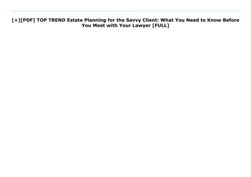 [+][PDF] TOP TREND Estate Planning for the Savvy Client: What You Need to Know Before You Meet with Your Lawyer  [FULL] 