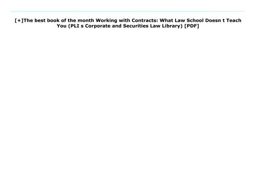 [+]The best book of the month Working with Contracts: What Law School Doesn t Teach You (PLI s Corporate and Securities Law Library) [PDF] 