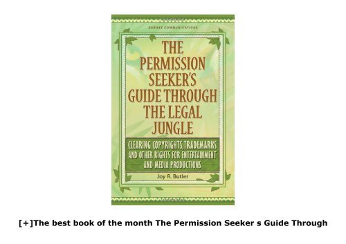 [+]The best book of the month The Permission Seeker s Guide Through the Legal Jungle: Clearing Copyrights, Trademarks and Other Rights for Entertainment and Media Productions [PDF] 