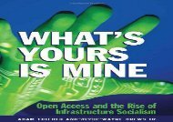 [+]The best book of the month What s Yours is Mine: Open Access and the Rise of Infrastructure Socialism  [FREE] 