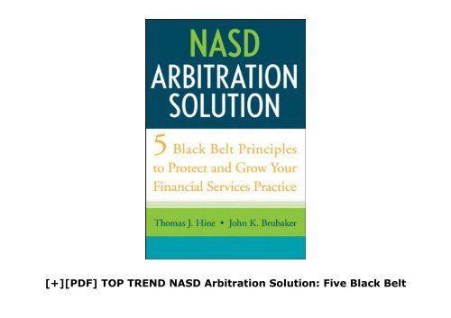 [+][PDF] TOP TREND NASD Arbitration Solution: Five Black Belt Principles to Protect and Grow Your Financial Services Practice  [NEWS]