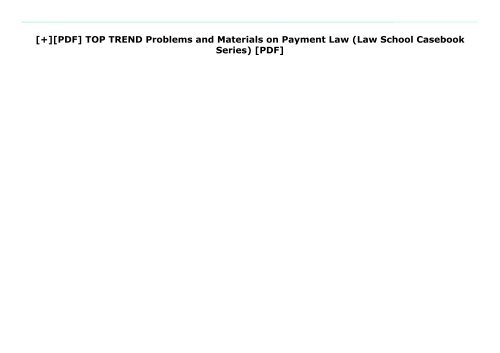 [+][PDF] TOP TREND Problems and Materials on Payment Law (Law School Casebook Series) [PDF] 