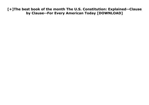 [+]The best book of the month The U.S. Constitution: Explained--Clause by Clause--For Every American Today  [DOWNLOAD] 