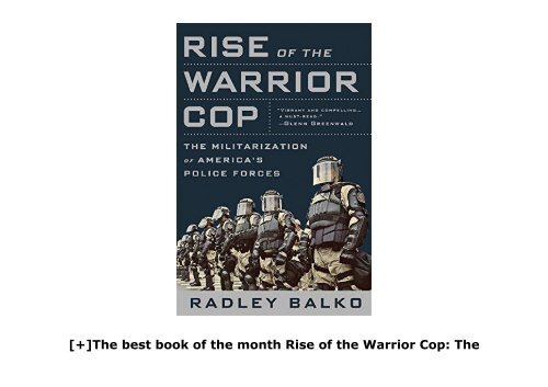 [+]The best book of the month Rise of the Warrior Cop: The Militarization of America s Police Forces  [DOWNLOAD] 