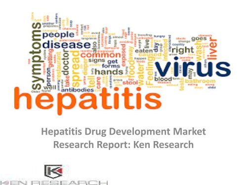 Hepatitis Drug Development Market Research Report, Analysis, Opportunities, Forecast, Revenue, Trends, Value : Ken Research