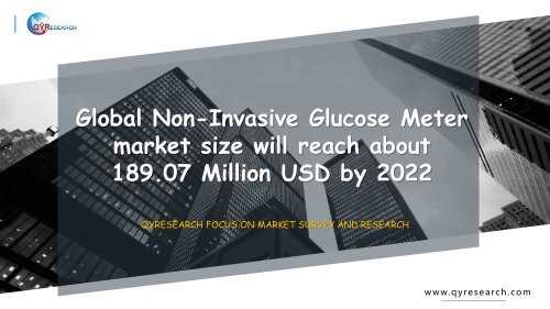 Global Non-Invasive Glucose Meter market size will reach about 189.07 Million USD by 2022