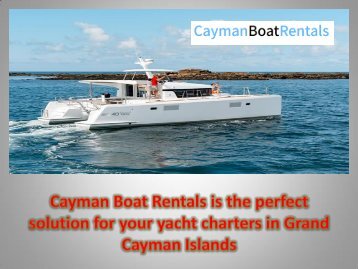 Cayman Boat Rentals is the perfect solution for your yacht charters in Grand Cayman Islands