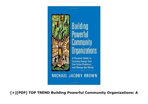 [+][PDF] TOP TREND Building Powerful Community Organizations: A Personal Guide to Creating Groups That Can Solve Problems and Change the World [PDF] 
