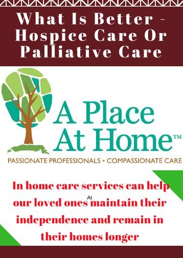 what is better - hospice care or palliative care?