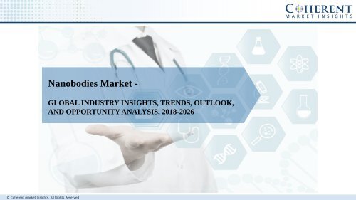 Nanobodies Market - Global Industry Insights, Trends, Outlook, and Analysis, 2018-2026 