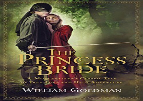 PDF Download The Princess Bride: S. Morgenstern s Classic Tale of True Love and High Adventure; The "Good Parts" Version Review