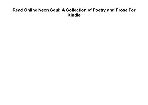 Read Online Neon Soul: A Collection of Poetry and Prose For Kindle
