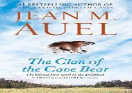 Read Online The Clan of the Cave Bear: Earth s Children, Book One (Earth s Children (Paperback)) Epub