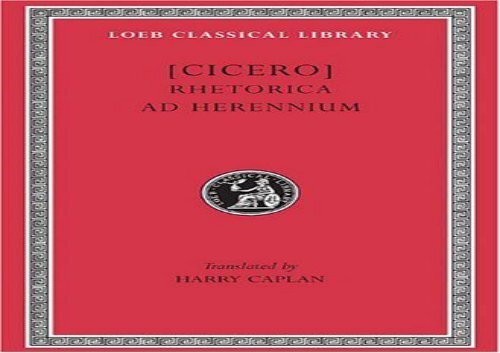 PDF Online Rhetorica ad Herennium: 001 (Loeb Classical Library) For Kindle