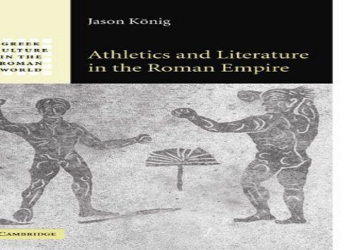 PDF Online Athletics and Literature in the Roman Empire (Greek Culture in the Roman World) For Kindle