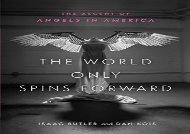 AudioBook The World Only Spins Forward: The Ascent of Angels in America Epub