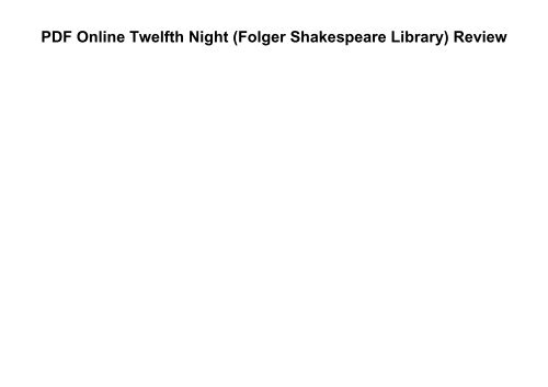 PDF Online Twelfth Night (Folger Shakespeare Library) Review