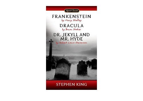 Read Online Frankenstein; Dracula; Dr. Jekyll And Mr. Hyde (Signet Classics) For Full