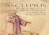 Read Online Asclepius: The Perfect Discourse of Hermes Trismegistus: A Secret Discourse of Hermes Trismegistus For Kindle