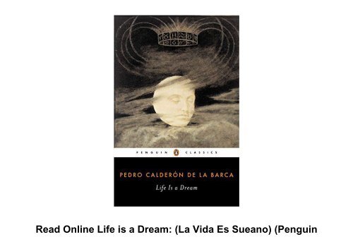 Read Online Life is a Dream: (La Vida Es Sueano) (Penguin Classics) For Kindle