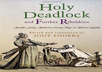 Free PDF Holy Deadlock and Further Ribaldries: Another Dozen Medieval French Plays in Modern English (The Middle Ages Series) For Kindle