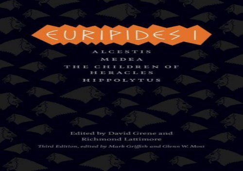 Read Online Euripides I: Alcestis, Medea, The Children of Heracles, Hippolytus (Complete Greek Tragedies) Review