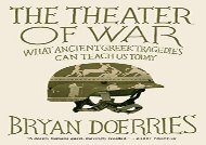 Free PDF The Theater of War: What Ancient Tragedies Can Teach Us Today For Kindle