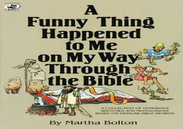 PDF Download A Funny Thing Happened to Me on My Way Through the Bible: A Collection of Humorous Sketches and Monologues Based on Familiar Bible Stories (Lillenas Drama Resources) Any Format