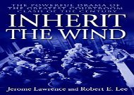 PDF Download Inherit the Wind: The Powerful Drama of the Greatest Courtroom Clash of the Century Any Format