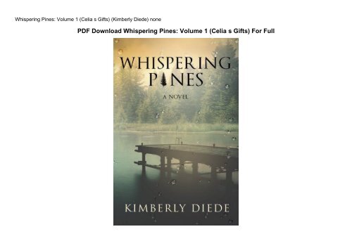 PDF Download Whispering Pines: Volume 1 (Celia s Gifts) For Full