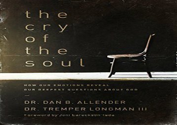 PDF Download The Cry of the Soul: How Our Emotions Reveal Our Deepest Questions about God For Full