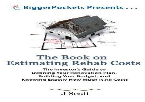 [+]The best book of the month The Book on Estimating Rehab Costs: The Investor s Guide to Defining Your Renovation Plan, Building Your Budget, and Knowing Exactly How Much It All Costs (BiggerPockets Presents.)  [FULL] 