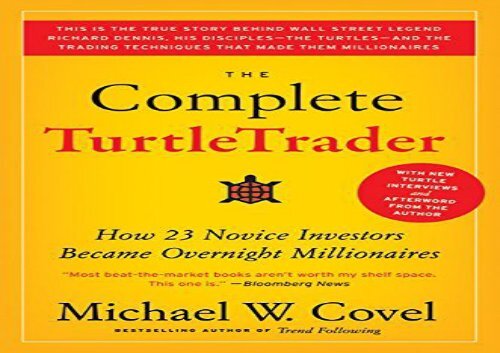 [+][PDF] TOP TREND The Complete TurtleTrader: How 23 Novice Investors Became Overnight Millionaires: The Legend, the Lessons, the Results  [NEWS]