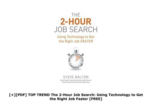 [+][PDF] TOP TREND The 2-Hour Job Search: Using Technology to Get the Right Job Faster  [FREE] 