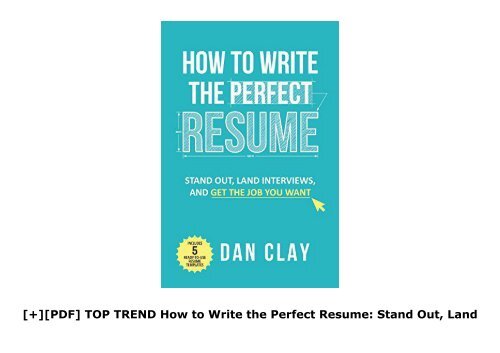 [+][PDF] TOP TREND How to Write the Perfect Resume: Stand Out, Land Interviews, and Get the Job You Want [PDF] 