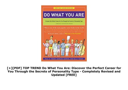 [+][PDF] TOP TREND Do What You Are: Discover the Perfect Career for You Through the Secrets of Personality Type - Completely Revised and Updated  [FREE] 