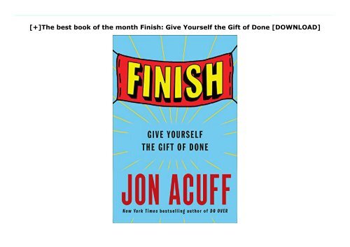 [+]The best book of the month Finish: Give Yourself the Gift of Done  [DOWNLOAD] 