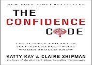 [+][PDF] TOP TREND The Confidence Code: The Science and Art of Self-Assurance---What Women Should Know  [FULL] 