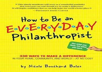 [+][PDF] TOP TREND How to be an Everyday Philanthropist: 330 No Cost Ways to Live a Generous Life  [READ] 