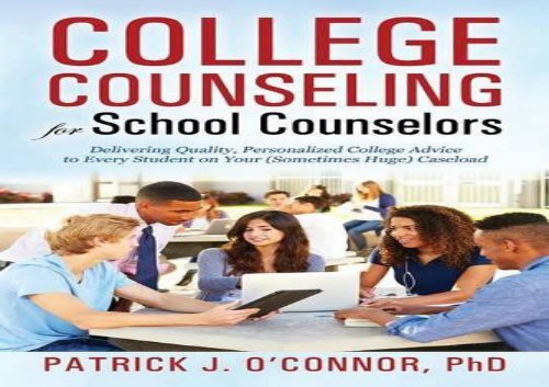 [+][PDF] TOP TREND College Counseling for School Counselors: Delivering Quality, Personalized College Advice to Every Student on Your (Sometimes Huge) Caseload  [FULL] 