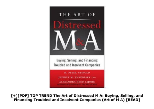 [+][PDF] TOP TREND The Art of Distressed M A: Buying, Selling, and Financing Troubled and Insolvent Companies (Art of M A)  [READ] 