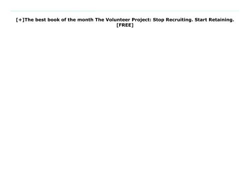 [+]The best book of the month The Volunteer Project: Stop Recruiting. Start Retaining.  [FREE] 