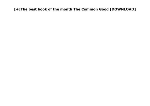 [+]The best book of the month The Common Good  [DOWNLOAD] 
