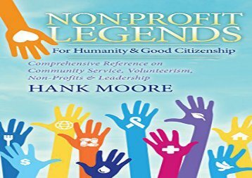 [+]The best book of the month Non-Profit Legends: Comprehensive Reference on Community Service, Volunteerism, Non-Profits and Leadership for Humanity and Good Citizensh  [READ] 