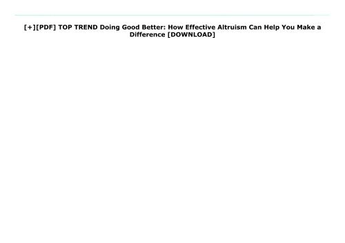 [+][PDF] TOP TREND Doing Good Better: How Effective Altruism Can Help You Make a Difference  [DOWNLOAD] 