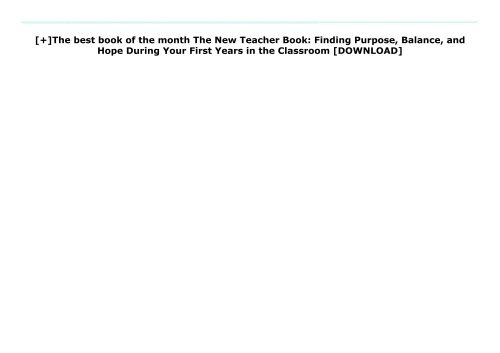 [+]The best book of the month The New Teacher Book: Finding Purpose, Balance, and Hope During Your First Years in the Classroom  [DOWNLOAD] 