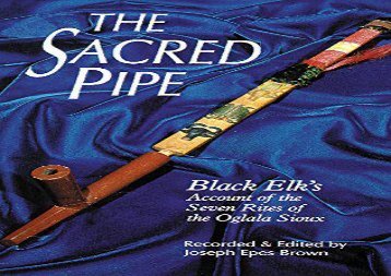 Free PDF The Sacred Pipe: Black Elk s Account of the Seven Rites of the Oglala Sioux (The Civilization of the American Indian Series) Review